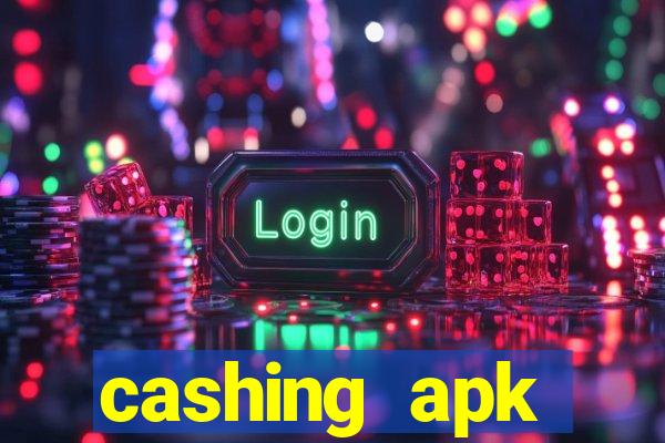 cashing apk dinheiro infinito